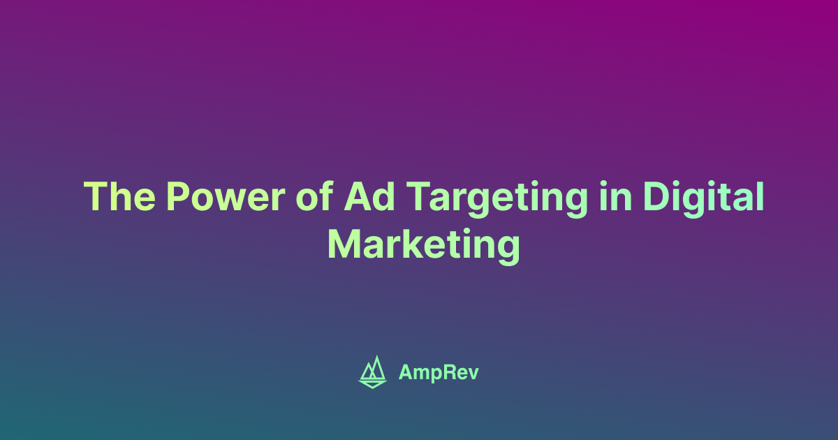 The Power of Ad Targeting in Digital Marketing